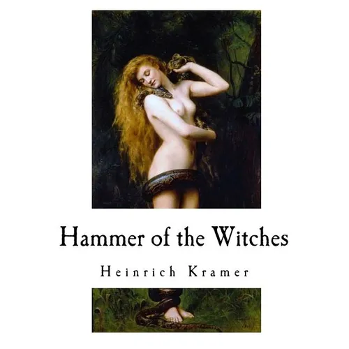Hammer of the Witches: Malleus Maleficarum - Paperback