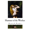 Hammer of the Witches: Malleus Maleficarum - Paperback