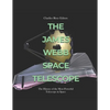 The James Webb Space Telescope: The History of the Most Powerful Telescope in Space - Paperback