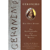 Geronimo: His Own Story: The Autobiography of a Great Patriot Warrior - Paperback