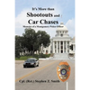 It's More Than Shootouts and Car Chases: Memoirs of a Montgomery Police Officer - Paperback
