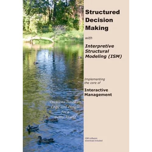 Structured Decision Making with Interpretive Structural Modeling: Implementing the core of Interactive Management - Paperback