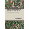 Roberts' Guide for Butlers and Other Household Staff - The House Servant's Directory - Paperback