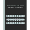 Seed Beading Loom Pattern Cylinder Graph Paper: Bonus Materials List Sheets for Each Bead Looming Pattern Design - Paperback