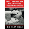 Don't Lie on Your Back for a Guy Who Doesn't Have Yours - Paperback