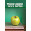 A Ninety-Day Empowerment Journal for Young Women: Learn to Affirm Daily Self-Love, Self-Confidence, and Self-Brilliance - Hardcover