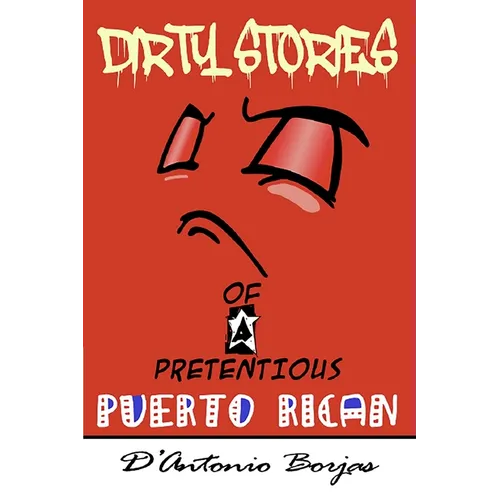 Dirty Stories Of a Pretentious Puerto Rican - Paperback