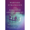 Warfare Strategies for Kingdom Advancement: Discerning the Absalom Spirit and Roots of the Fatherless Generations - Paperback