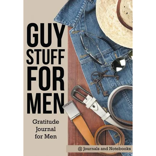 Guy Stuff for Men. Gratitude Journal for Men - Paperback