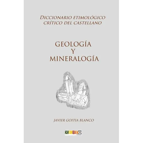 Geología y mineralogía: Diccionario etimológico crítico del Castellano - Paperback