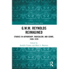 G.W.M. Reynolds Reimagined: Studies in Authorship, Radicalism, and Genre, 1830-1870 - Paperback