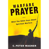 Warfare Prayer: What the Bible Says about Spiritual Warfare - Paperback