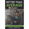 Better Than Average ELEVATED: 7 Principles To Amazing Success and Achievement - Paperback