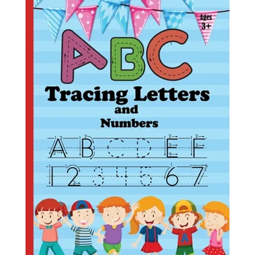 ABC Letter Tracing and Number: Practice Workbook for Tracing Numbers and Letters for Kindergarten and Preschool Kids Learning to Write and Count - Paperback