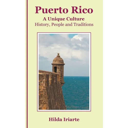 Puerto Rico, a Unique Culture: History, People and Traditions - Hardcover