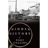 Hidden History of Fort Collins - Paperback