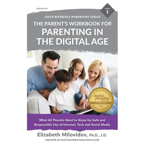 The Parent's Workbook for Parenting in the Digital Age: What All Parents Need to Know for Safe and Responsible Use of Internet, Tech and Social Media - Paperback
