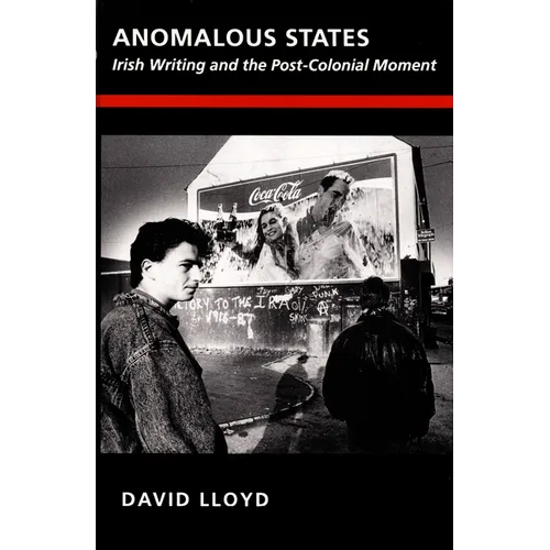 Anomalous States: Irish Writing and the Post-Colonial Moment - Paperback
