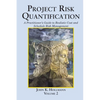 Project Risk Quantification Volume 2: A Practitioner's Guide to Realistic Cost and Schedule Risk Management - Paperback