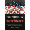 Coloring in the White Spaces: Reclaiming Cultural Identity in Whitestream Schools - Paperback