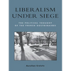 Liberalism Under Siege: The Political Thought of the French Doctrinaires - Paperback