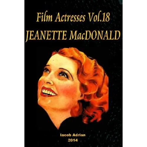 Film Actresses Vol.18 JEANETTE MacDONALD: Part 1 - Paperback