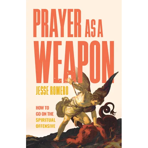 Prayer as a Weapon: How to Go on the Spiritual Offensive - Hardcover