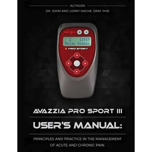 Avazzia Pro Sport III User's Guide: Principles and Practice in the Management of Acute and Chronic Pain - Paperback