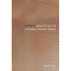 After Whiteness: Unmaking an American Majority - Paperback