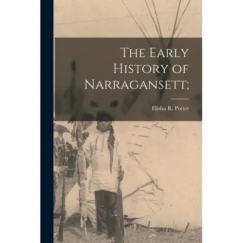 The Early History of Narragansett; - Paperback
