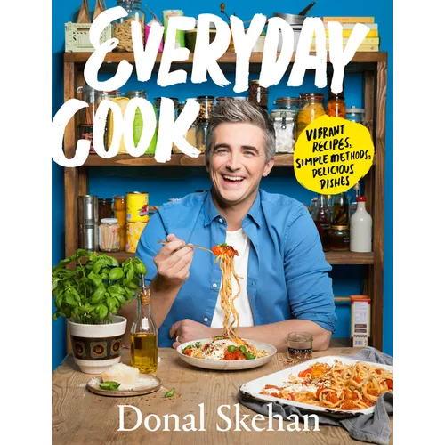 Everyday Cook: Vibrant Recipes, Simple Methods, Delicious Dishes - Hardcover