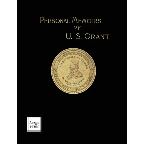 Personal Memoirs of U.S. Grant Volume 1/2: Large Print Edition - Hardcover