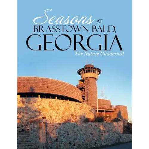 Seasons at Brasstown Bald, Georgia: The Nature Unadorned - Paperback