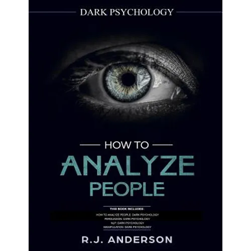 How to Analyze People: Dark Psychology Series 4 Manuscripts - How to Analyze People, Persuasion, NLP, and Manipulation - Paperback