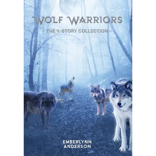 Wolf Warriors: The 4-Story Collection - Hardcover
