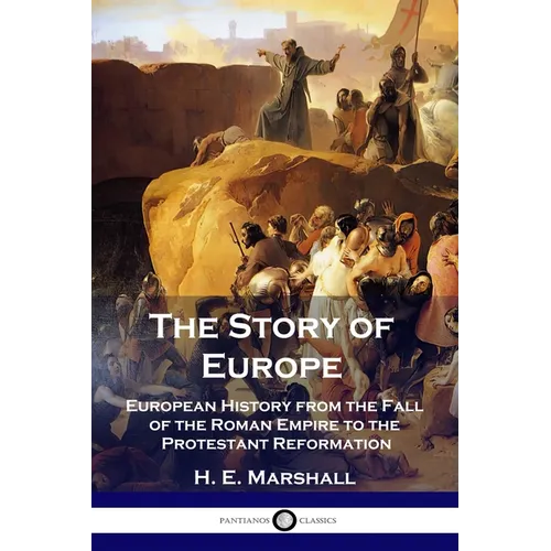 The Story of Europe: European History from the Fall of the Roman Empire to the Protestant Reformation - Paperback