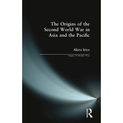 The Origins of the Second World War in Asia and the Pacific - Paperback