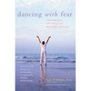 Dancing with Fear: Controlling Stress and Creating a Life Beyond Panic and Anxiety - Paperback