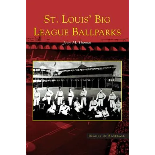 St. Louis' Big League Ballparks - Hardcover