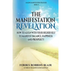The Manifestation Revelation: How to Align with Your Higher Self to Manifest Balance, Happiness and Prosperity - Paperback