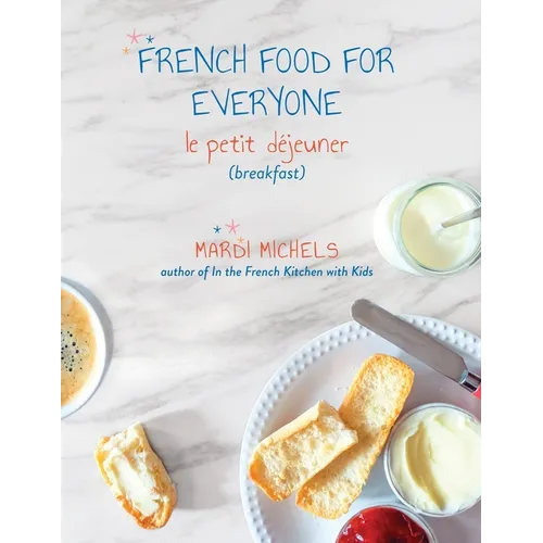 French Food for Everyone: le petit déjeuner (breakfast) - Paperback