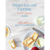 French Food for Everyone: le petit déjeuner (breakfast) - Paperback