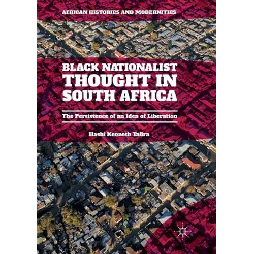 Black Nationalist Thought in South Africa: The Persistence of an Idea of Liberation - Paperback