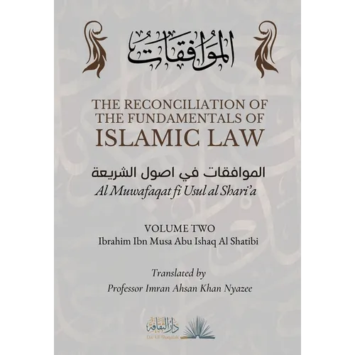 The Reconciliation of the Fundamentals of Islamic Law: Volume 2 - Al Muwafaqat fi Usul al Shari'a: الموافق&# - Paperback