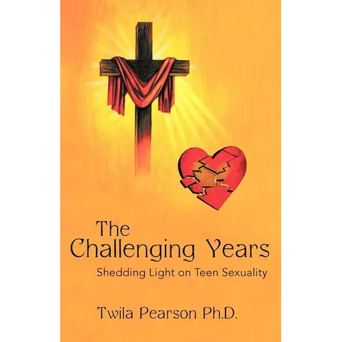 The Challenging Years: Shedding Light on Teen Sexuality - Paperback