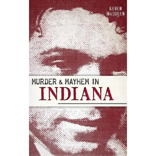 Murder & Mayhem in Indiana - Hardcover