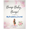 Bump Baby, Bump! My Pregnancy Journal: Proudly Present This Charming And Lovingly Designed Book To Capture Every Precious Moment Of Your And Your Baby - Paperback