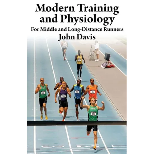 Modern Training and Physiology for Middle and Long-Distance Runners - Paperback