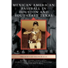 Mexican American Baseball in Houston and Southeast Texas - Hardcover