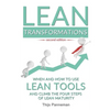 Lean Transformations: When and how to use lean tools and climb the four steps of lean maturity - Paperback